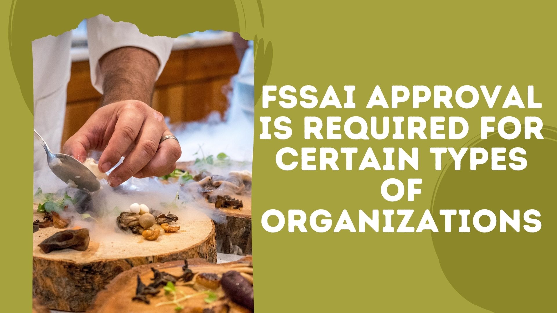 FSSAI approval is required for certain types of organizations