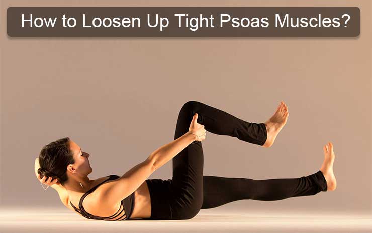 How to Loosen Up Tight Psoas Muscles?